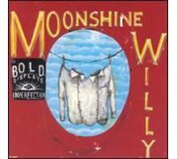 Moonshine Willy - Bold Displays Of Imperfection