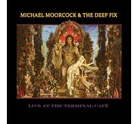 Moorcock, Michael/ Deep Fix - Live At The Terminal Cafe
