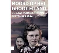 Moord op het Groot Eiland: De zaak Marie Antheunis, september 1944