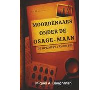 Moordenaars Onder De Osage-Maan: De Opkomst Van De FBI
