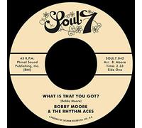 MOORE, BOBBY & RHYTHM ACE - 7-WHAT IS THAT YOU GOT