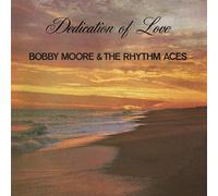 MOORE, BOBBY & RHYTHM ACE - DEDICATION OF LOVE