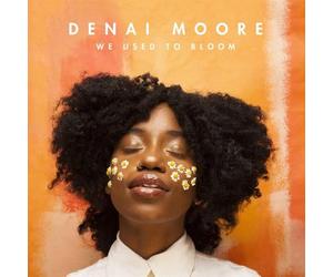 Moore, Denai - We Used To Bloom