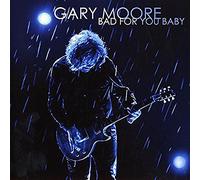 Moore, Gary - BAD FOR YOU BABY