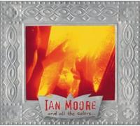 MOORE, IAN - AND ALL THE COLORS