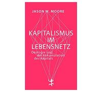 Moore, J Kapitalismus Im Lebensnetz - (German Import) Book NUOVO