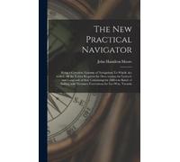 Moore, John Hamilton The New Practical Navigator: Being A Complete Ep Book NUOVO