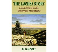 Bud Moore Moore Knows a Great Deal abo The Lochsa Story: Land Ethic (Tascabile)