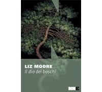 IL DIO DEI BOSCHI - MOORE LIZ - NN EDITORE