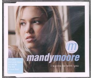 Moore, Mandy - I Wanna Be With You
