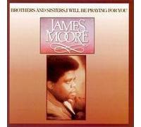 Moore, Rev James - Brothers & Sisters I Will Be Praying for You