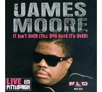 Moore, Rev. James - It Ain't Over (Till God Says I