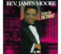 Moore, Rev. James - Live In Detroit