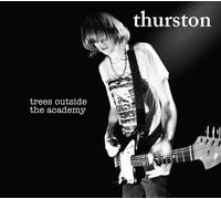 Moore, Thurston - Trees Outside The Academy