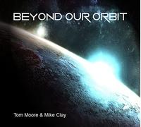 Moore, Tom/ Clay, Mike - Beyond Our Orbit