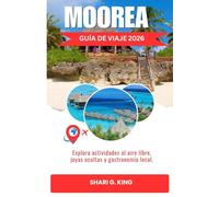MOOREA GUÍA DE VIAJE 2026: Explora actividades al aire libre, joyas ocultas y gastronomía local.