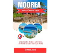 MOOREA REISEFÜHRER 2026: Entdecken Sie Outdoor-Aktivitäten, versteckte Schätze und lokale Küche