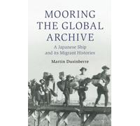 Mooring the Global Archive: A Japanese Ship and its Migrant Histories