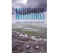 Moorings: Voyages of Capital across the Indian Ocean