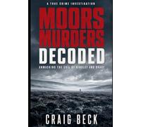 Moors Murders Decoded: Unmasking the Evil of Hindley and Brady