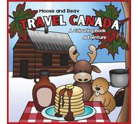 Moose and Beav Travel Canada: A Colouring Book Adventure
