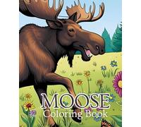 Moose Coloring Book | Animal Coloring Book | Nature Coloring Book: Moose coloring book for calm, creative moments.