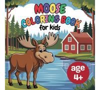 Moose Coloring Book for Kids Ages 4 and Up - 50 Fun Coloring Pages