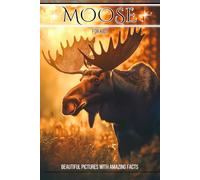 Moose for Kids: Beautiful Pictures with Amazing Facts