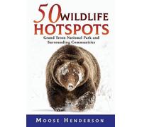 Moose Henderson 50 Wildlife Hotspots (Copertina rigida)