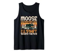 Moose May Pass I'll Draft Behind The Fur Canotta