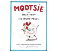 MOOTSIE and THE INVASION of THE ROBOT VACUUM