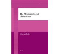 Mor Altshuler The Messianic Secret of Hasidism (Tascabile)