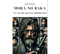 Mora no Baka et les 40 orphelins