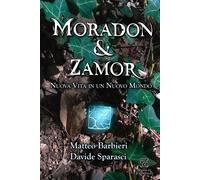 Moradon & Zamor. Nuova Vita in un Nuovo Mondo di Matteo Barbieri E Davide Sparas