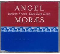 Moraes, Angel - Heaven Knows/Deep Deep...