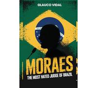 MORAES THE MOST HATED JUDGE OF BRAZIL