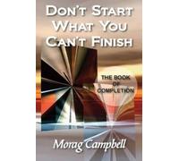 Morag Campbell Don't Start What You Can't Finish (Tascabile)