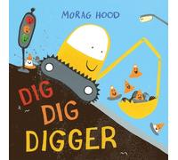 Morag Hood Dig, Dig, Digger (Copertina rigida)