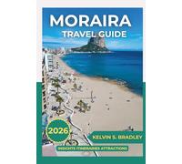 MORAIRA TRAVEL GUIDE 2026: Explore Hidden Gem of the Costa Blanca with Insider Tips, Beach Escapes, and Authentic Spanish Lifestyle Experiences