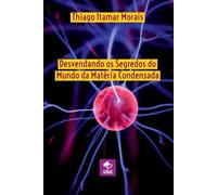 Morais Thiago Desvendando Os Segredos Do Mundo Da Matéria Condensada (Tascabile)