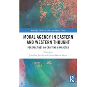 Moral Agency in Eastern and Western Thought: Perspectives on Crafting Character