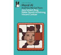 Moral AI: And How We Get There