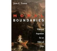 Moral Boundaries: A Political Argument for an Ethic of Care