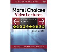 Moral Choices Video Lectures: An Introduction to Ethics
