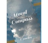 Moral Compass: A Journey: 1