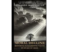Moral Decline: Restoring Fundamental Values in an Age of Crisis