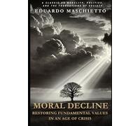 Moral Decline: Restoring Fundamental Values in an Age of Crisis