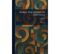 Moral Discourses of Epictetus