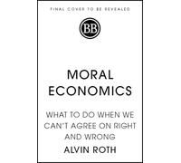 Moral Economics: What To Do When We Can’t Agree on Right and Wrong