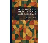 Moral Education Among the North American Indians